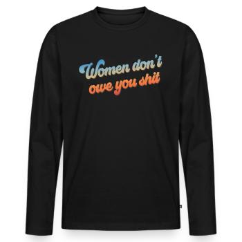Frauen schulden dir nicht Schei�e Feministin schul - Männer Premium Bio Langarmshirt - Schwarz - Vorne - Nico (187cm)