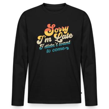 Entschuldigung, ich bin zu sp�t, ich wollte nicht - Männer Premium Bio Langarmshirt - Schwarz - Vorne - Nico (187cm)