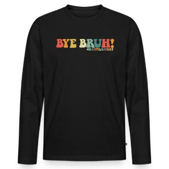 Tschüss Bruh #HappyLastDay Lehrer Letzter Schultag - Männer Premium Bio Langarmshirt - Schwarz - Vorne - Nico (187cm)