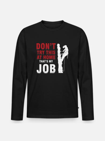 Baumklettern Baumpfleger Naturliebhaber Versuchen Sie nicht - Männer Premium Bio Langarmshirt - Schwarz