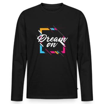 Dream On Motivational Quote Encouraging Gift - Men's Premium Organic Long Sleeve Shirt - black - Front - Nico (187cm)