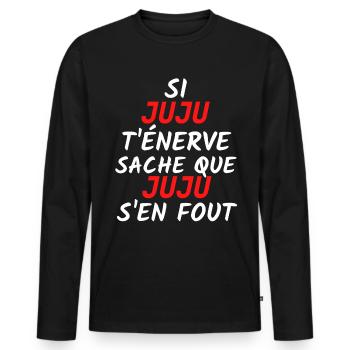 Si juju t'énerve sache que juju s'en fout. - T-shirt manches longues Premium bio Homme - noir - Devant - Nico (187cm)