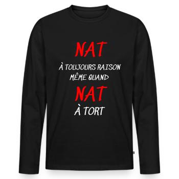 Nat a toujours raison même quand Nat à tort. - T-shirt manches longues Premium bio Homme - noir - Devant - Nico (187cm)