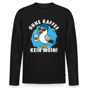 Lustige Möwe Ohne Kaffee Kein Moin Norddeutsches - Männer Premium Bio Langarmshirt - Schwarz - Vorne - Nico (187cm)