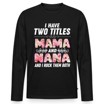 Best Mother Nana Mother's Day - Men's Premium Organic Long Sleeve Shirt - black - Front - Nico (187cm)