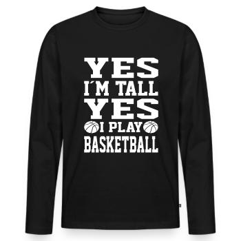 Yes Im Tall Yes I Play Basketball Player Gifts - Männer Premium Bio Langarmshirt - Schwarz - Vorne - Nico (187cm)