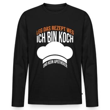 Leg das Rezept weg Ich bin Koch und kein Apotheker - Männer Premium Bio Langarmshirt - Schwarz - Vorne - Nico (187cm)