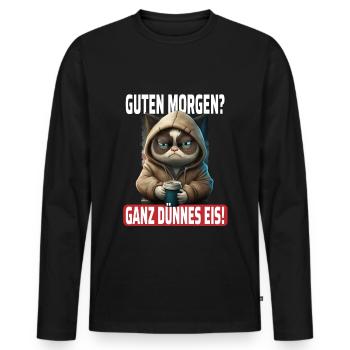Guten Morgen Ganz Dünnes Eis - Lustiges Katzen - Männer Premium Bio Langarmshirt - Schwarz - Vorne - Nico (187cm)