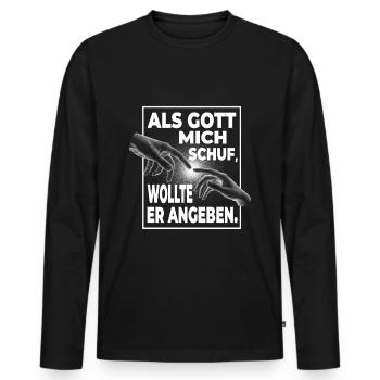 Als Gott Mich Schuf Wollte Er Angeben - Lustiges - Männer Premium Bio Langarmshirt - Schwarz - Vorne - Nico (187cm)
