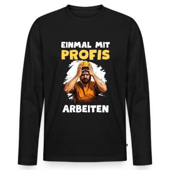 Einmal mit Profis arbeiten Handwerker Bauarbeiter - Männer Premium Bio Langarmshirt - Schwarz - Vorne - Nico (187cm)