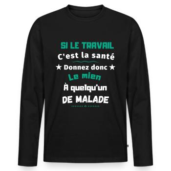 Si le travail c'est la santé citation - T-shirt manches longues Premium bio Homme - noir - Devant - Nico (187cm)