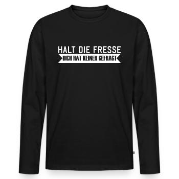 Halt die Fresse dich hat keiner gefragt Spruch - Männer Premium Bio Langarmshirt - Schwarz - Vorne - Nico (187cm)