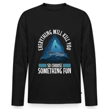 Everything will kill you so choose something fun - Men's Premium Organic Long Sleeve Shirt - black - Front - Nico (187cm)