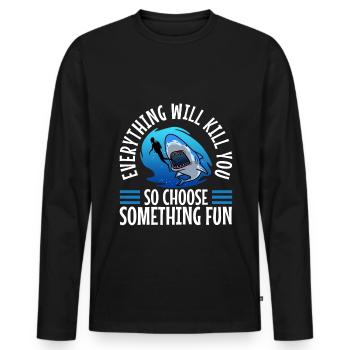 Everything will kill you so choose something fun - Men's Premium Organic Long Sleeve Shirt - black - Front - Nico (187cm)