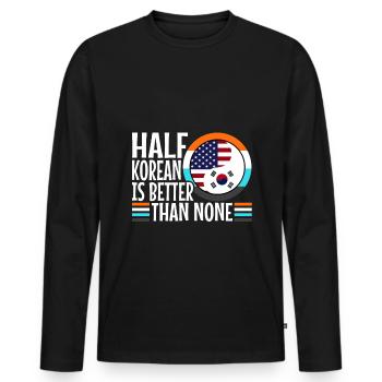 Half Korean is better than no Korean - Men's Premium Organic Long Sleeve Shirt - black - Front - Nico (187cm)