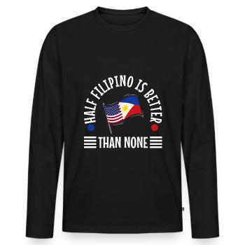 Half Filipinio Is Better Than None - Men's Premium Organic Long Sleeve Shirt - black - Front - Nico (187cm)