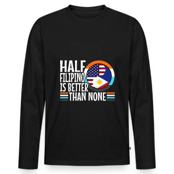 Half Filipinio Is Better Than Nonen Philippines - Men's Premium Organic Long Sleeve Shirt - black - Front - Nico (187cm)