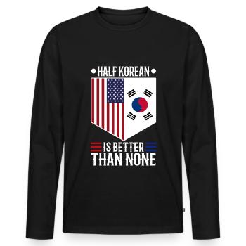 Half Korean is better than none - Men's Premium Organic Long Sleeve Shirt - black - Front - Nico (187cm)