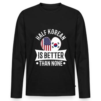 Half Korean is better than none - Men's Premium Organic Long Sleeve Shirt - black - Front - Nico (187cm)
