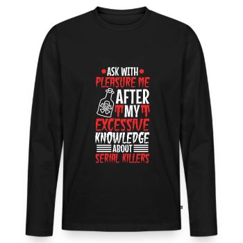 Ask me about my excessive knowledge of serial - Men's Premium Organic Long Sleeve Shirt - black - Front - Nico (187cm)