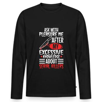 Ask me about my excessive knowledge of serial - Men's Premium Organic Long Sleeve Shirt - black - Front - Nico (187cm)