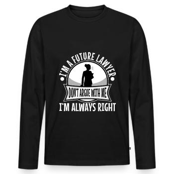 Im a Futur Lawyer Dont Argue Always right - Men's Premium Organic Long Sleeve Shirt - black - Front - Nico (187cm)