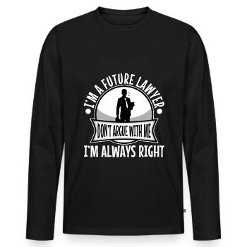 Im a Futur Lawyer Dont Argue Always right - Men's Premium Organic Long Sleeve Shirt - black - Front - Nico (187cm)