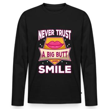 Never trust a big butt and a smile - Men's Premium Organic Long Sleeve Shirt - black - Front - Nico (187cm)