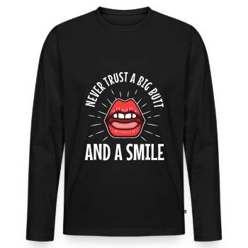 Never trust a big butt and a smile - Men's Premium Organic Long Sleeve Shirt - black - Front - Nico (187cm)