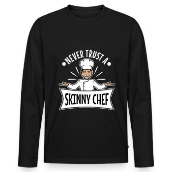 Never trust a skinny chef - Men's Premium Organic Long Sleeve Shirt - black - Front - Nico (187cm)