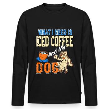 What i need is iced Coffee and my dog - Men's Premium Organic Long Sleeve Shirt - black - Front - Nico (187cm)