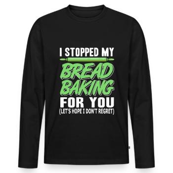 I stopped my Bread Baking for you - Männer Premium Bio Langarmshirt - Schwarz - Vorne - Nico (187cm)