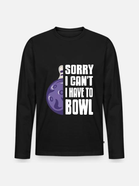 Sorry i cant i have to Bowl - Männer Premium Bio Langarmshirt - Schwarz