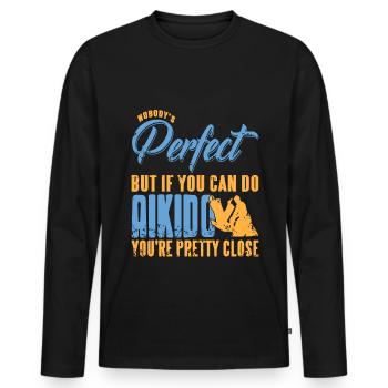Nobodys perfekt but if you can do Aikido youre - Männer Premium Bio Langarmshirt - Schwarz - Vorne - Nico (187cm)