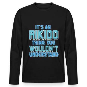 Its an Aikido thing you Wouldnt understand - Männer Premium Bio Langarmshirt - Schwarz - Vorne - Nico (187cm)