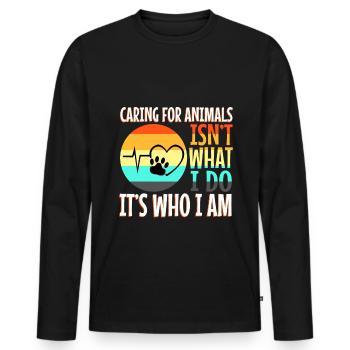 Caring for animals isn't what i do it's who i am - Men's Premium Organic Long Sleeve Shirt - black - Front - Nico (187cm)