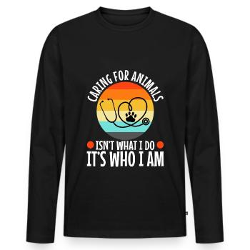 Caring for animals isn't what i do it's who i am - Men's Premium Organic Long Sleeve Shirt - black - Front - Nico (187cm)