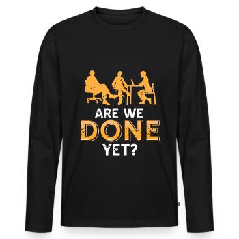 Boring Office - Are we done yet? - Men's Premium Organic Long Sleeve Shirt - black - Front - Nico (187cm)