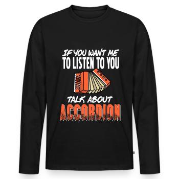 Si vous voulez que j’écoute parlez d’accordéon - T-shirt manches longues Premium bio Homme - noir - Devant - Nico (187cm)