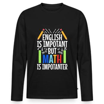 English is important but math is importanter - Männer Premium Bio Langarmshirt - Schwarz - Vorne - Nico (187cm)