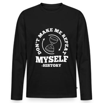 Don't make me repeat myself history - Men's Premium Organic Long Sleeve Shirt - black - Front - Nico (187cm)