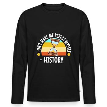 Don't make me repeat myself history - Men's Premium Organic Long Sleeve Shirt - black - Front - Nico (187cm)