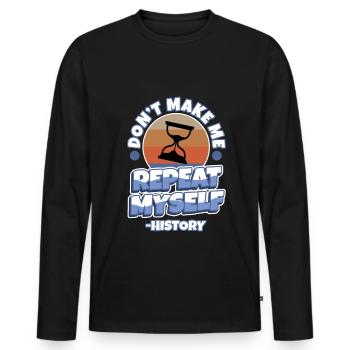 Don't make me repeat myself history - Men's Premium Organic Long Sleeve Shirt - black - Front - Nico (187cm)