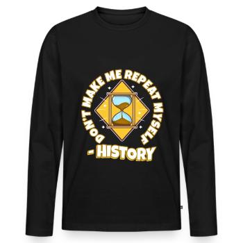 Don't make me repeat myself history - Men's Premium Organic Long Sleeve Shirt - black - Front - Nico (187cm)