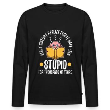 Study history realize people have been stupid for - Men's Premium Organic Long Sleeve Shirt - black - Front - Nico (187cm)
