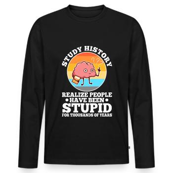 Study history realize people have been stupid for - Men's Premium Organic Long Sleeve Shirt - black - Front - Nico (187cm)