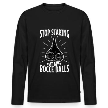 Stop staring at my Bocce Balls - Men's Premium Organic Long Sleeve Shirt - black - Front - Nico (187cm)