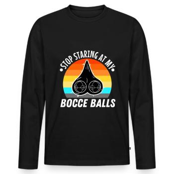 Stop staring at my Bocce Balls - Men's Premium Organic Long Sleeve Shirt - black - Front - Nico (187cm)