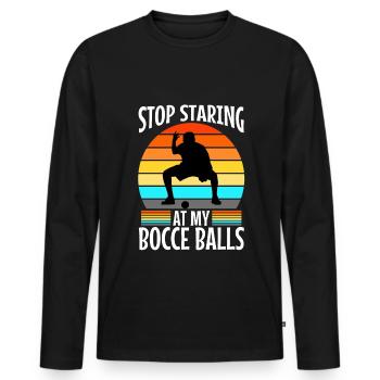 Stop staring at my Bocce Balls - Men's Premium Organic Long Sleeve Shirt - black - Front - Nico (187cm)