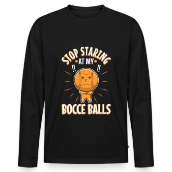 Stop staring at my Bocce Balls - Men's Premium Organic Long Sleeve Shirt - black - Front - Nico (187cm)